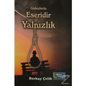 Gidenlerin Eseridir Yalnızlık - Berkay Çelik