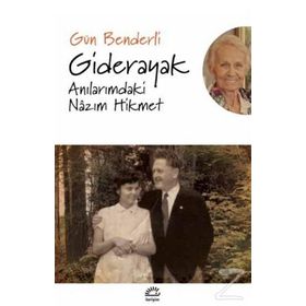 Giderayak Anılarımdaki Nazım Hikmet - Gün Benderli