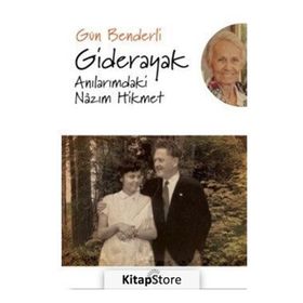 Giderayak Anılarımdaki Nazım Hikmet - Gün Benderli