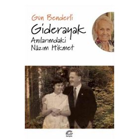 Giderayak Anılarımdaki Nazım Hikmet - Gün Benderli