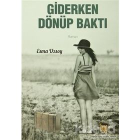 Giderken Dönüp Baktı - Esma Uzsoy