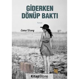 Giderken Dönüp Baktı - Esma Uzsoy