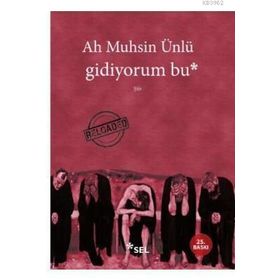 GIDIYORUM BU - AH MUHSIN ÜNLÜ
