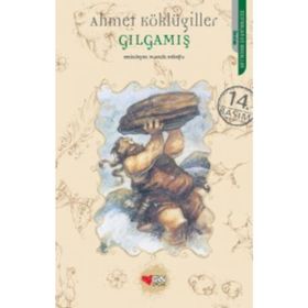 GILGAMIŞ - AHMET KÖKLÜGİLLER