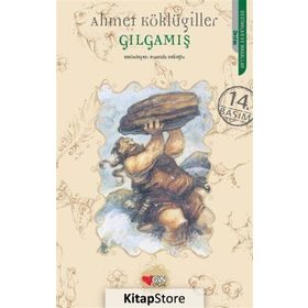 GILGAMIŞ - AHMET KÖKLÜGİLLER