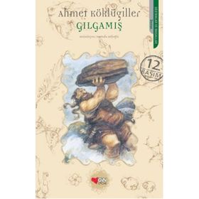 GILGAMIŞ - AHMET KÖKLÜGİLLER