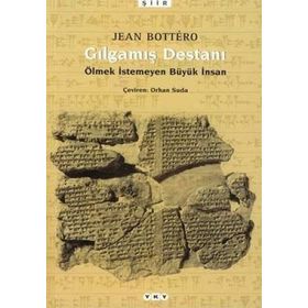 GILGAMIŞ DESTANI ÖLMEK İSTEMEYEN BÜYÜK İNSAN - JEAN BOTTERO