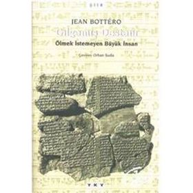 GILGAMIŞ DESTANI ÖLMEK İSTEMEYEN BÜYÜK İNSAN - JEAN BOTTERO
