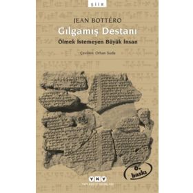 GILGAMIŞ DESTANI ÖLMEK İSTEMEYEN BÜYÜK İNSAN - JEAN BOTTERO
