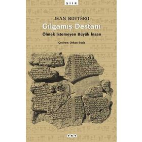 GILGAMIŞ DESTANI ÖLMEK İSTEMEYEN BÜYÜK İNSAN - JEAN BOTTERO