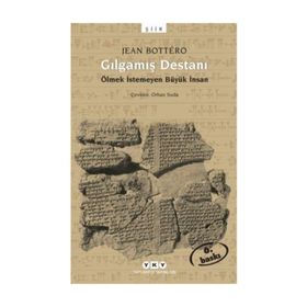 GILGAMIŞ DESTANI ÖLMEK İSTEMEYEN BÜYÜK İNSAN - JEAN BOTTERO