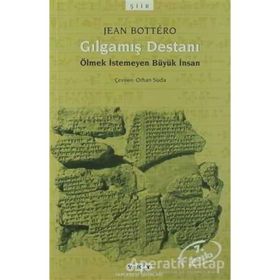 GILGAMIŞ DESTANI ÖLMEK İSTEMEYEN BÜYÜK İNSAN - JEAN BOTTERO