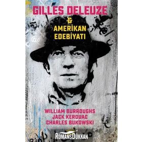 Gilles Deleuze ve Amerikan Edebiyatı - Jack Kerouac william burroughs Charles Bukowski