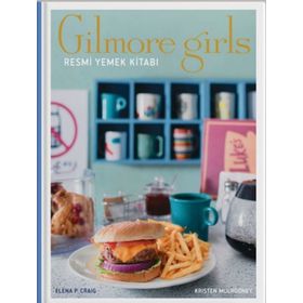 Gilmore Girls: Resmi Yemek Kitabı - Kristen Mulrooney