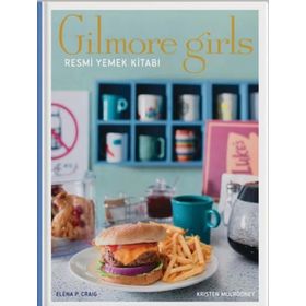 Gilmore Girls: Resmi Yemek Kitabı - Kristen Mulrooney