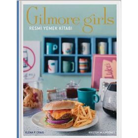Gilmore Girls: Resmi Yemek Kitabı - Kristen Mulrooney
