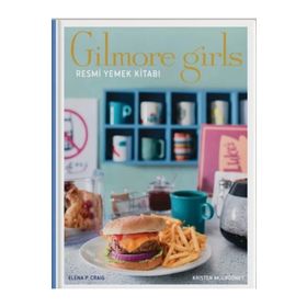 Gilmore Girls: Resmi Yemek Kitabı - Kristen Mulrooney