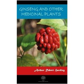 Ginseng And Other Medicinal Plants-Platanus Publishing