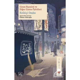 Ginza Hayaleti ve Diğer Gizem Öyküleri - Keikiçi Osaka
