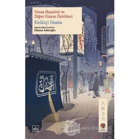 Ginza Hayaleti ve Diğer Gizem Öyküleri - Keikiçi Osaka