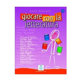 GIOCARE CON LA LETTERATURA (A2 - C1) - CARLO GUASTALLA