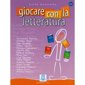 GIOCARE CON LA LETTERATURA (A2 - C1) - CARLO GUASTALLA