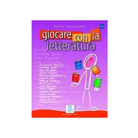 GIOCARE CON LA LETTERATURA (A2 - C1) - CARLO GUASTALLA