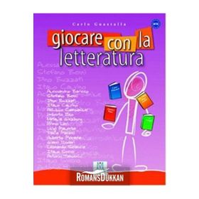 GIOCARE CON LA LETTERATURA (A2 - C1) - CARLO GUASTALLA