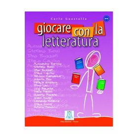 GIOCARE CON LA LETTERATURA (A2 - C1) - CARLO GUASTALLA