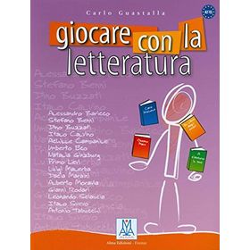 GIOCARE CON LA LETTERATURA (A2 - C1) - CARLO GUASTALLA