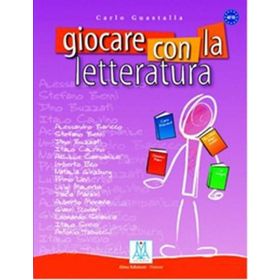 GIOCARE CON LA LETTERATURA (A2 - C1) - CARLO GUASTALLA