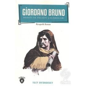 Giordano Bruno Hayatı ve Felsefi Çalışmaları - Yuliv Antonovskiy