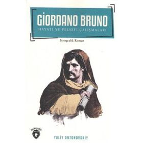 Giordano Bruno Hayatı ve Felsefi Çalışmaları - Yuliv Antonovskiy