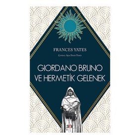 Giordano Bruno ve Hermetik Gelenek - Frances Yates