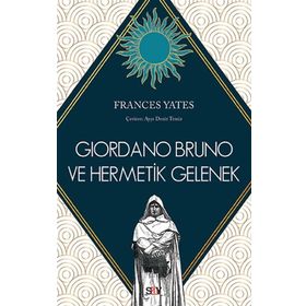 Giordano Bruno ve Hermetik Gelenek - Frances Yates