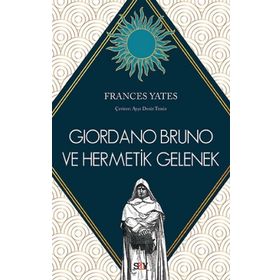 Giordano Bruno ve Hermetik Gelenek - Frances Yates