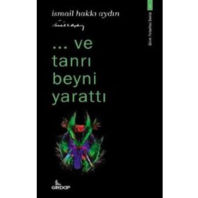 Girdap Yayınları Ve Tanrı Beyni Yarattı - Bilim Felsefesi Serisi 1