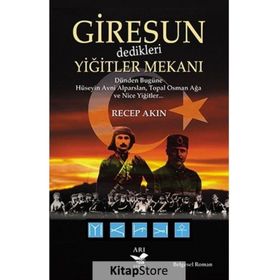 Giresun Dedikleri Yiğitler Mekanı - Recep Akın
