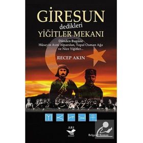 Giresun Dedikleri Yiğitler Mekanı - Recep Akın