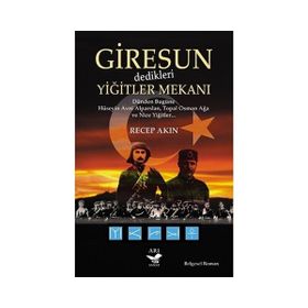 Giresun Dedikleri Yiğitler Mekanı - Recep Akın