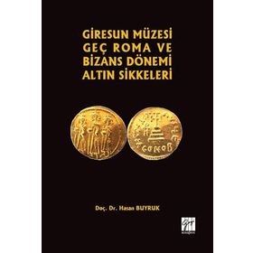 Giresun Müzesi Geç Roma ve Bizans Dönemi Altın Sikkeleri - Hasan Buyruk