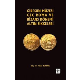 Giresun Müzesi Geç Roma ve Bizans Dönemi Altın Sikkeleri - Hasan Buyruk