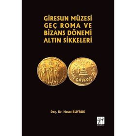 Giresun Müzesi Geç Roma ve Bizans Dönemi Altın Sikkeleri - Hasan Buyruk