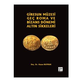 Giresun Müzesi Geç Roma ve Bizans Dönemi Altın Sikkeleri - Hasan Buyruk