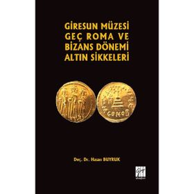 Giresun Müzesi Geç Roma ve Bizans Dönemi Altın Sikkeleri - Hasan Buyruk