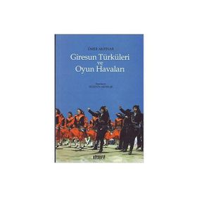 GIRESUN TÜRKÜLERİ VE OYUN HAVALARI - ÖMER AKPINAR