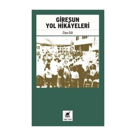 Giresun Yol Hikayeleri - Ziya Gül