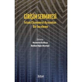 Girişim Sermayesi İslam Ekonomisi Açısından Bir İnceleme İktisat Yayınları