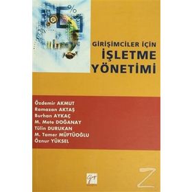 Girişimciler İçin İşletme Yönetimi - Özdemir Akmut Ramazan Aktaş Burhan Aykaç M. Mete Doğanay Öznur Yüksel M. Tamer Müftüoğlu Tülin Durukan