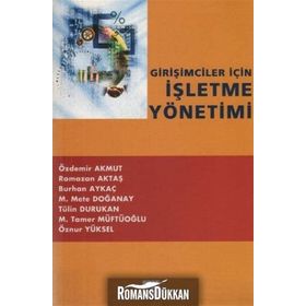 Girişimciler İçin İşletme Yönetimi - Özdemir Akmut Ramazan Aktaş Burhan Aykaç M. Mete Doğanay Öznur Yüksel M. Tamer Müftüoğlu Tülin Durukan
